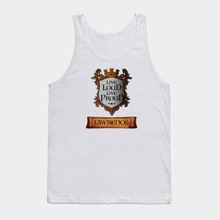 Live Loud. Live Proud. LAWRENCE v2 Great Name Sh Tank Top